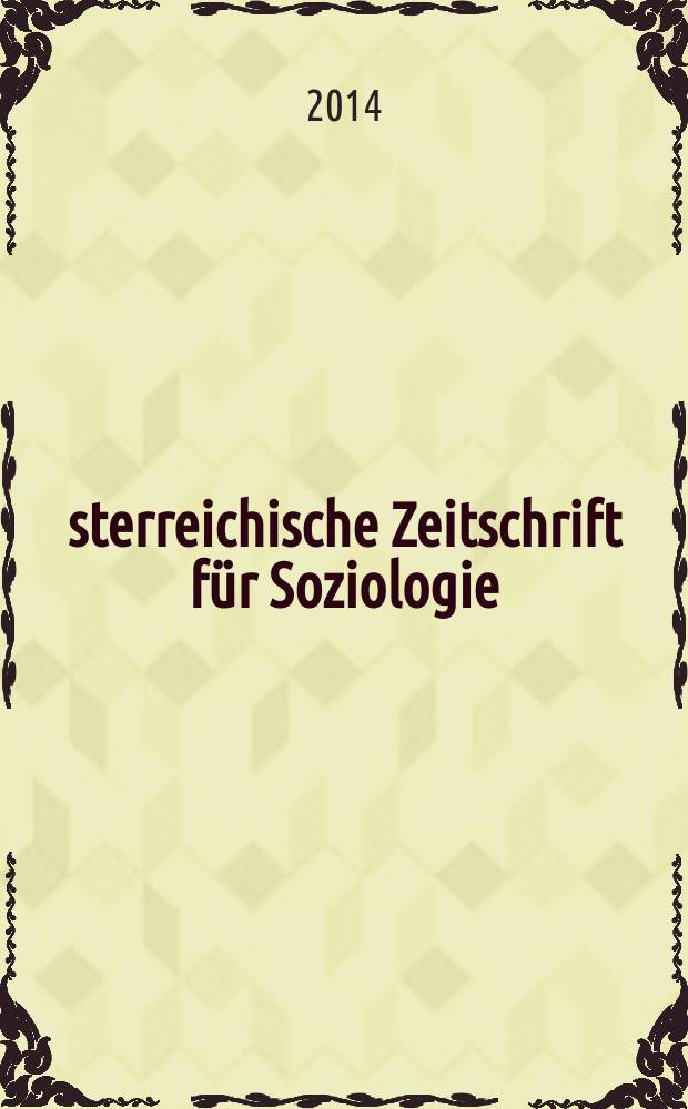 Österreichische Zeitschrift für Soziologie : ÖZS. Jg. 39 2014, H. 4 : Soziale Arbeit in gesellschaftlichen Transformationsprozessen = Социальная работа в процессе трансформации общества