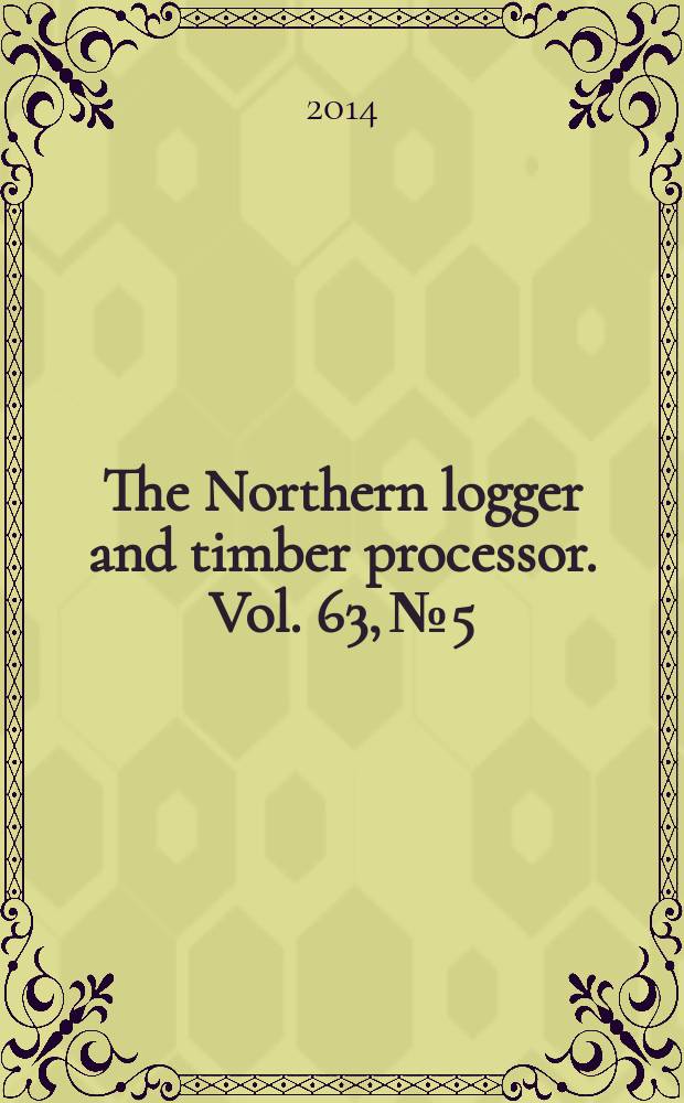 The Northern logger and timber processor. Vol. 63, № 5