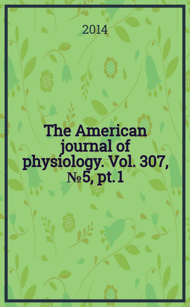 The American journal of physiology. Vol. 307, № 5 , pt. 1