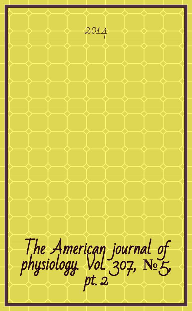 The American journal of physiology. Vol. 307, № 5 , pt. 2
