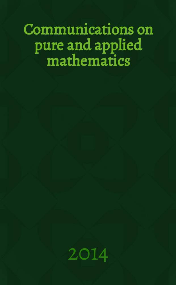 Communications on pure and applied mathematics : A journal iss. quarterly by the Institute for mathematics and mechanics. New York university. Vol. 67, № 11