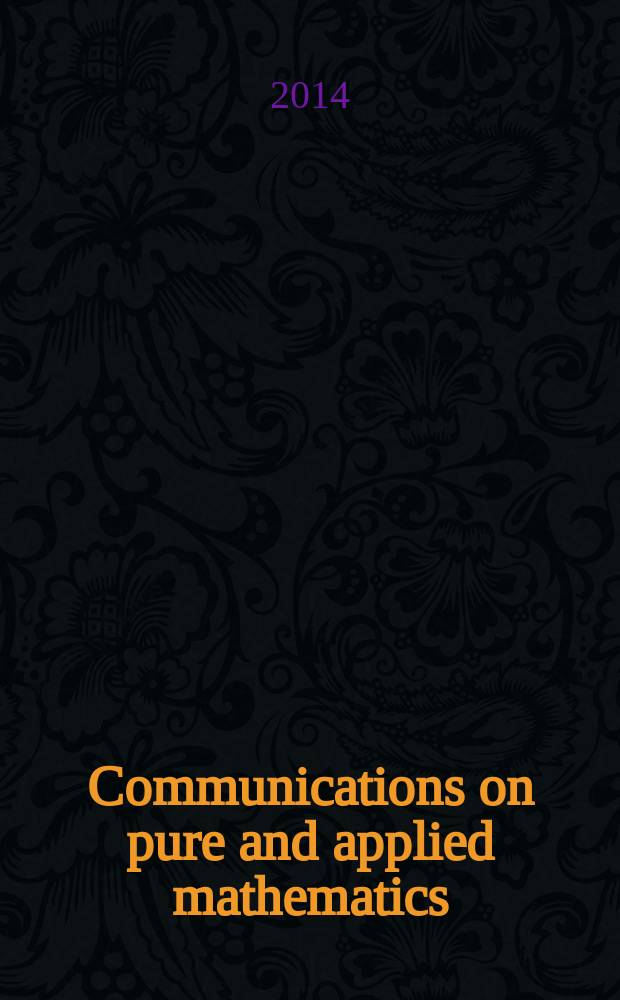 Communications on pure and applied mathematics : A journal iss. quarterly by the Institute for mathematics and mechanics. New York university. Vol. 67, № 10