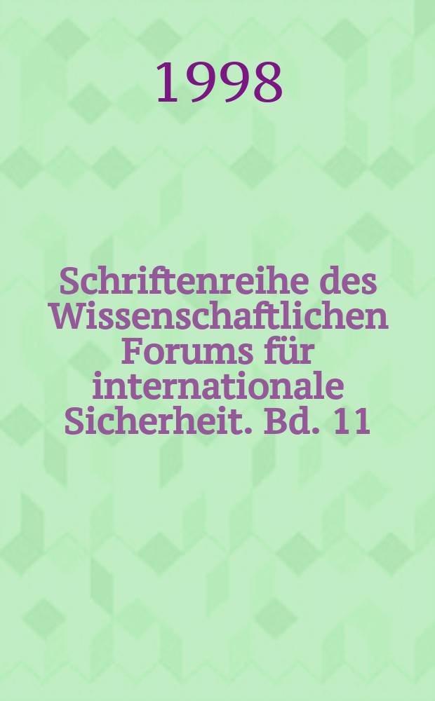 Schriftenreihe des Wissenschaftlichen Forums für internationale Sicherheit. Bd. 11 : Ansichten und Einsichten = Взгляды и суждения