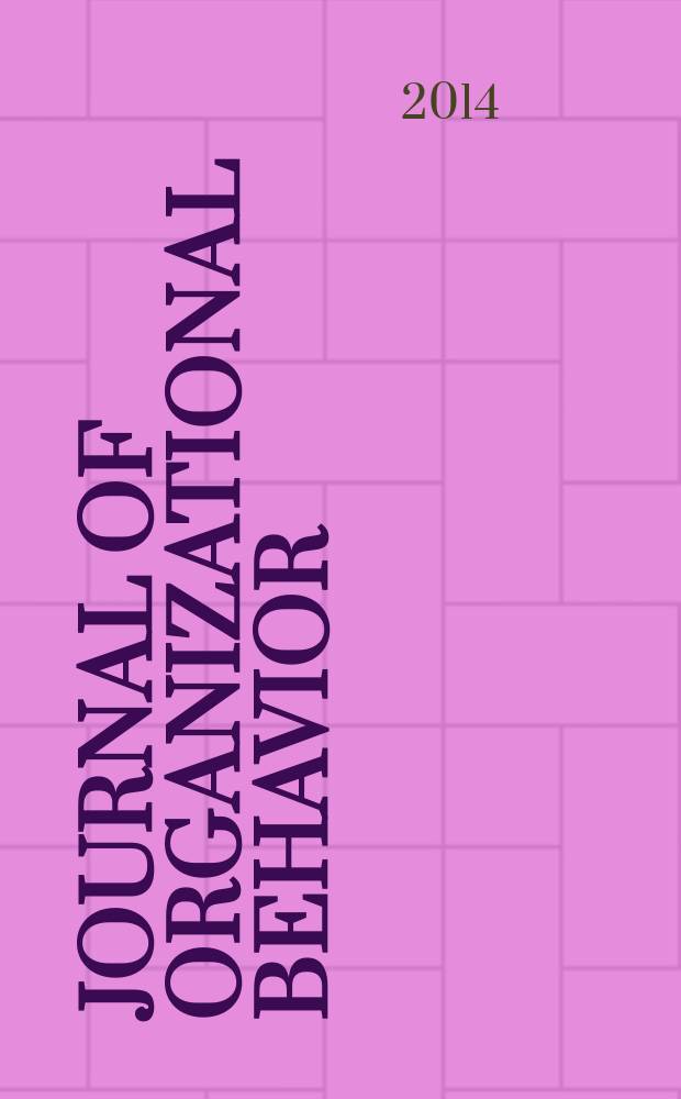 Journal of organizational behavior : The intern. journal of industrial, occupational and organizational psychology and behavior. Vol. 35, № 8 : Editorial team contributors = Авторская редакционная команда