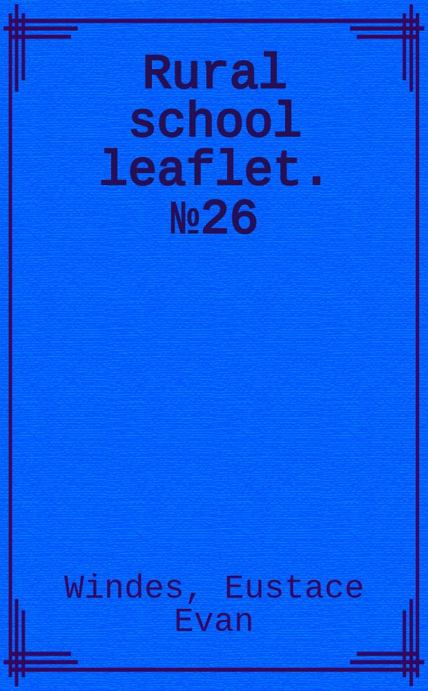 Rural school leaflet. № 26 : Types of courses of study in agriculture = Виды обучающих курсов в области сельского хозяйства