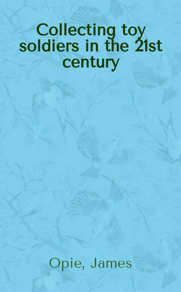 Collecting toy soldiers in the 21st century = Коллекционирование игрушечных солдатиков в 21 веке