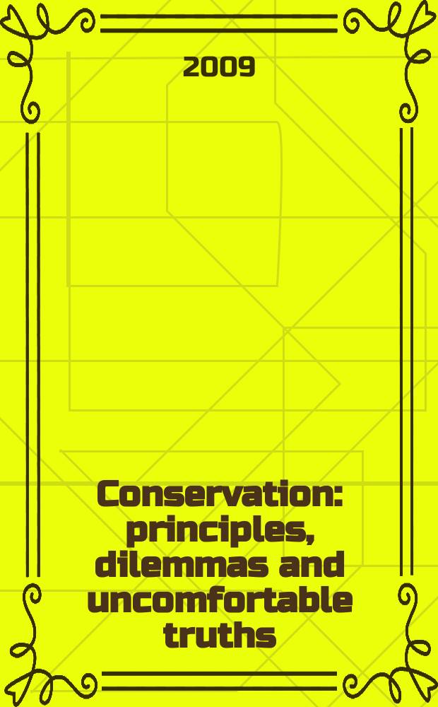 Conservation : principles, dilemmas and uncomfortable truths = Консервация