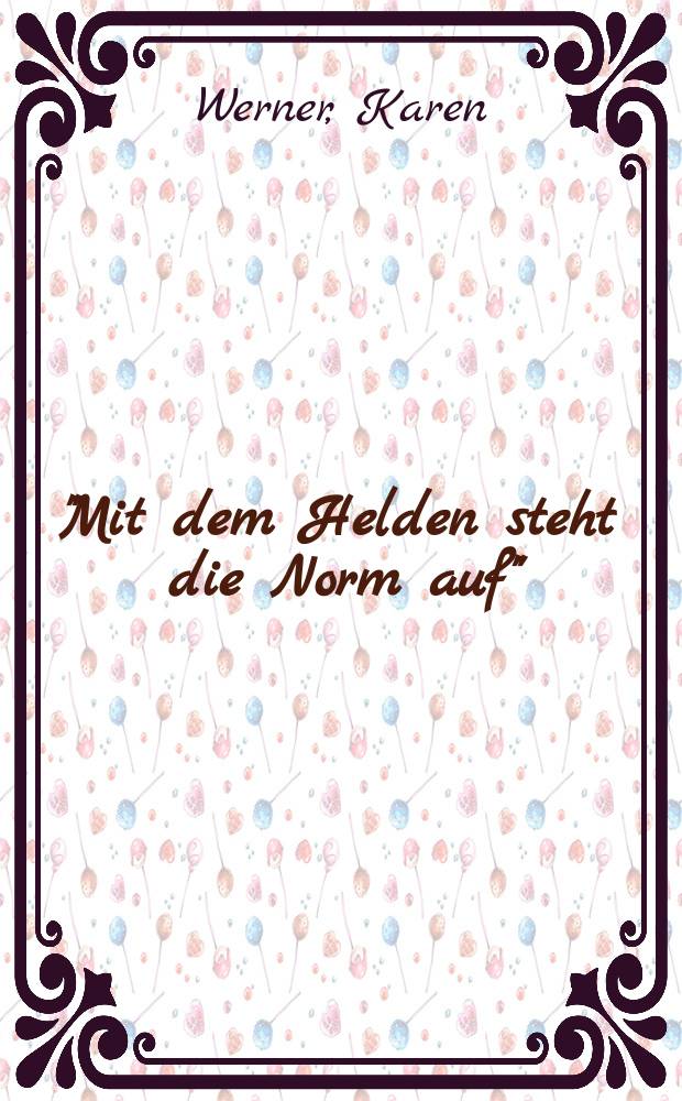 "Mit dem Helden steht die Norm auf" : ältere deutsche Literatur in der Mittelschule des 20. Jahrhunderts = Ровняться на героев. Старая немецкая литература в средней школе 20 века