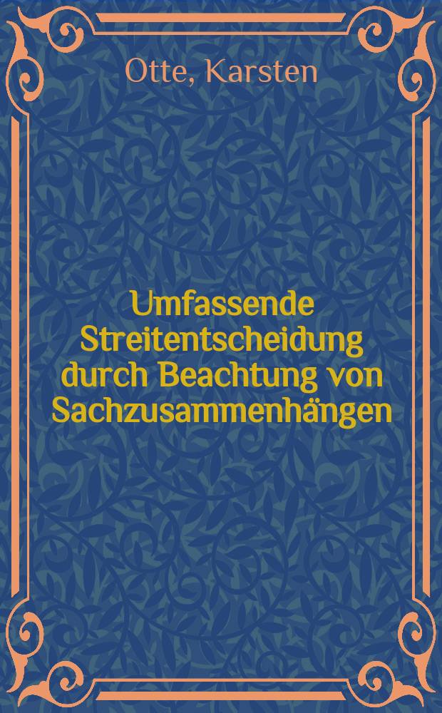 Umfassende Streitentscheidung durch Beachtung von Sachzusammenhängen : Gerechtigkeit durch Verfahrensabstimmung? = Всестороннее разрешение спора путем соблюдения контекста собственности :