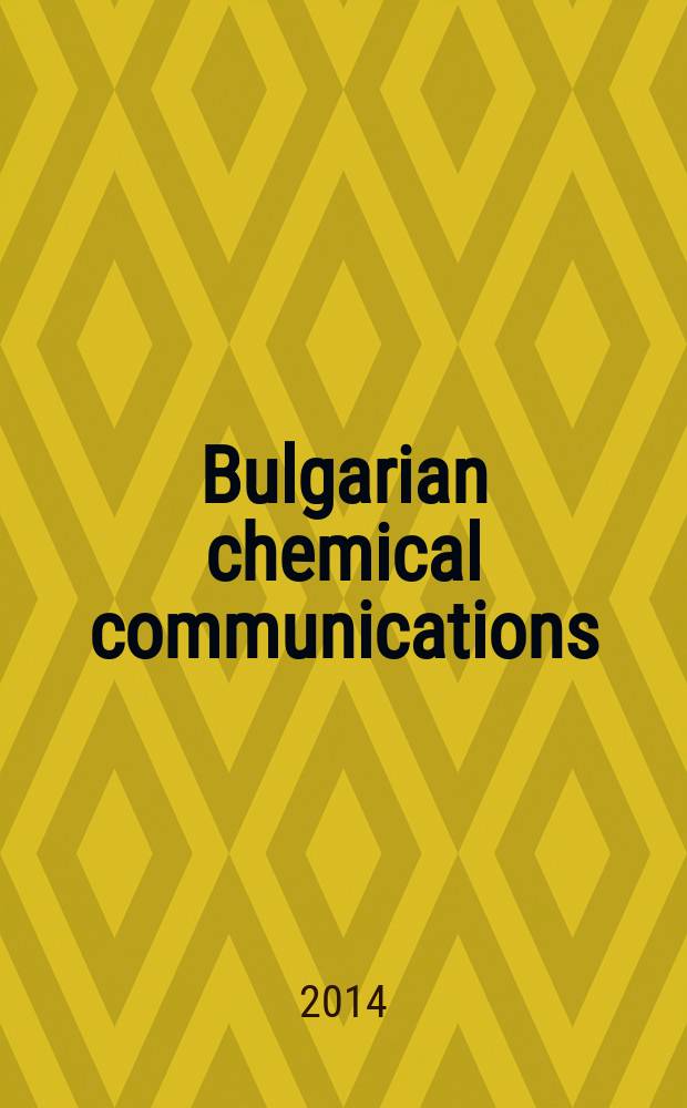 Bulgarian chemical communications : J. of the Chem. inst. of the Bulg. acad. of sciences a. of the Bulg. chem. soc. Vol. 46, № 2