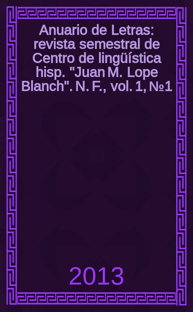 Anuario de Letras : revista semestral de Centro de lingüística hisp. "Juan M. Lope Blanch". [N. F.], vol. 1, № 1