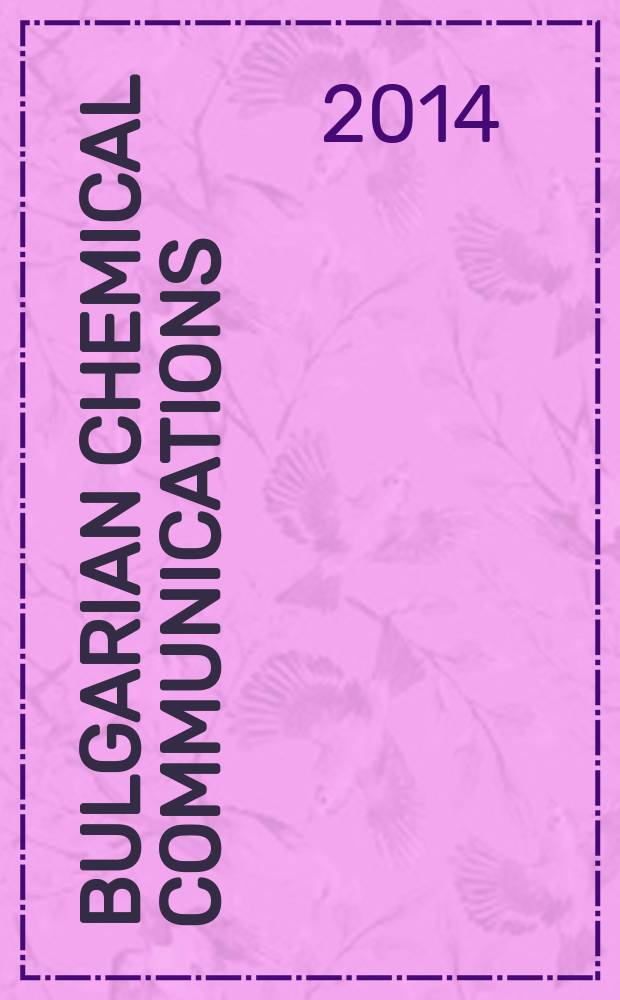Bulgarian chemical communications : J. of the Chem. inst. of the Bulg. acad. of sciences a. of the Bulg. chem. soc. 2014 к vol. 46, spec. iss. A : Commemorative issue in honor of acad. Dimiter Ivanov on the occasion of his 120th birth anniversary