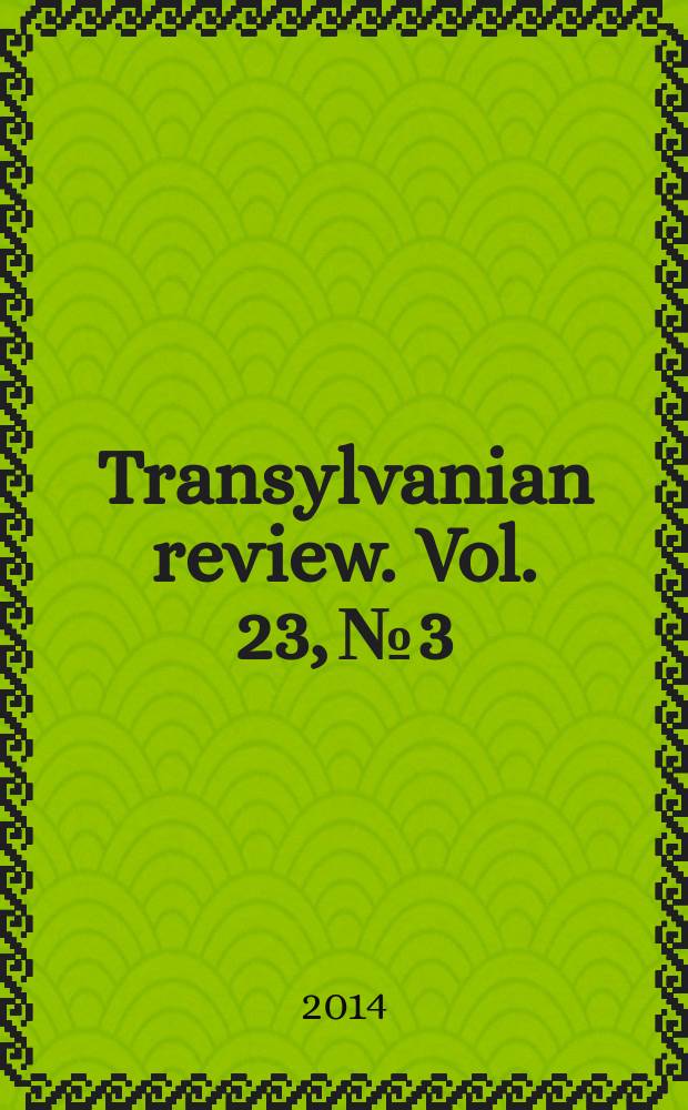 Transylvanian review. Vol. 23, № 3
