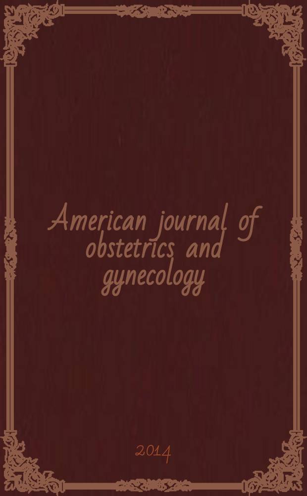 American journal of obstetrics and gynecology : Offic. organ of the American gynecological society. Vol. 211, № 6