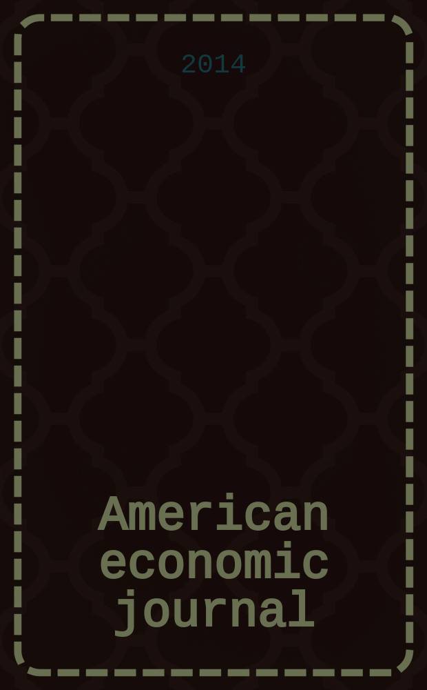 American economic journal : a journal of the American economic association. Vol. 6, № 4