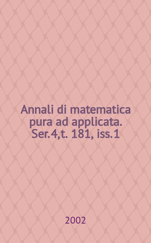 Annali di matematica pura ad applicata. Ser. 4, t. 181, iss. 1