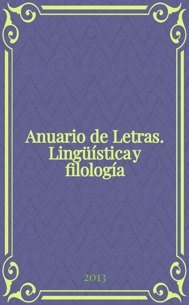Anuario de Letras. Lingüística y filología : revista semestral de Centro de lingüística hisp. "Juan M. Lope Blanch" = Филологический ежегодник. Лингвистика и филология.