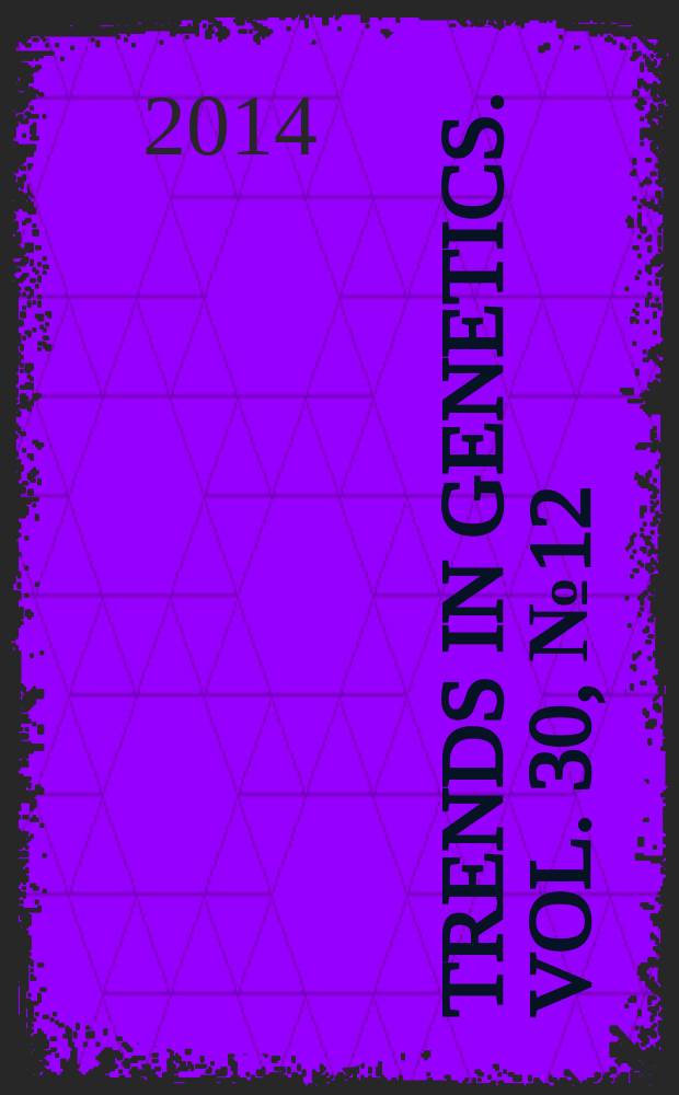 Trends in genetics. Vol. 30, № 12