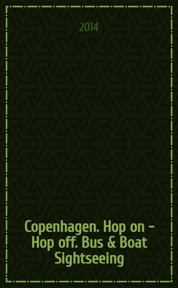 [Copenhagen]. Hop on - Hop off. Bus & Boat Sightseeing : May 2014/April 2015