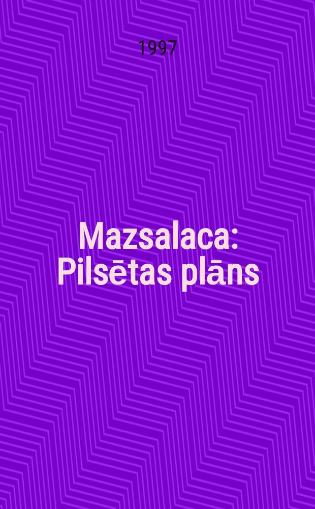 Mazsalaca : Pilsētas plāns
