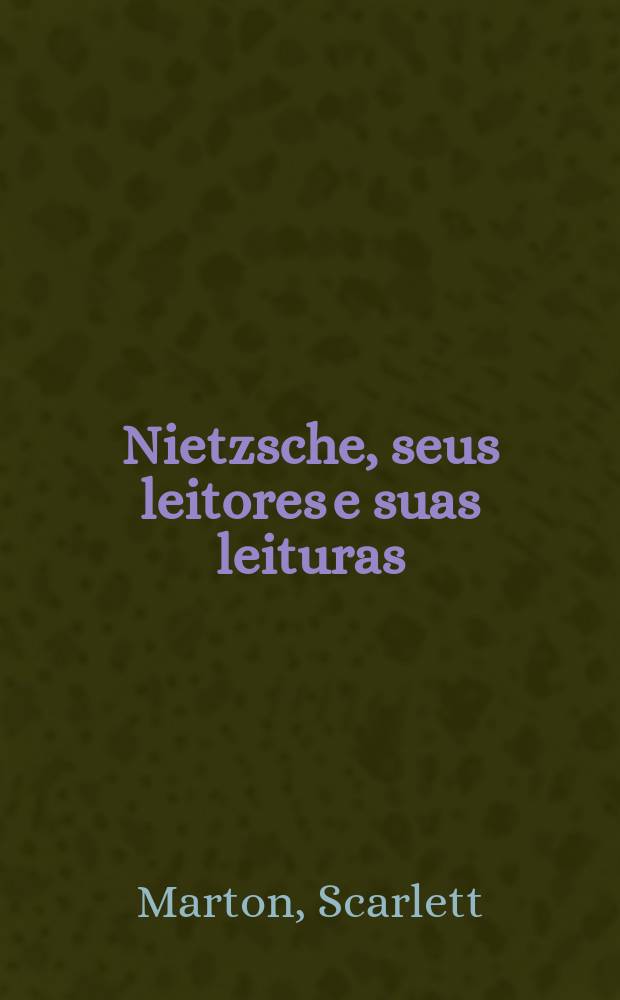 Nietzsche, seus leitores e suas leituras = Ницше: его книги и его читатели