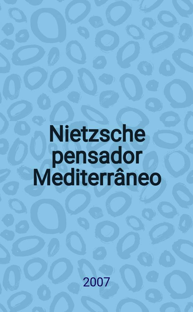 Nietzsche pensador Mediterrâneo : a recepção italiana = Ницше - средиземноморский мыслитель