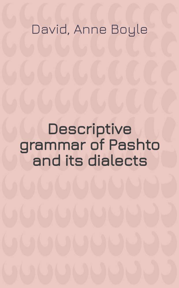 Descriptive grammar of Pashto and its dialects = Описательная грамматика пушту и его диалектов