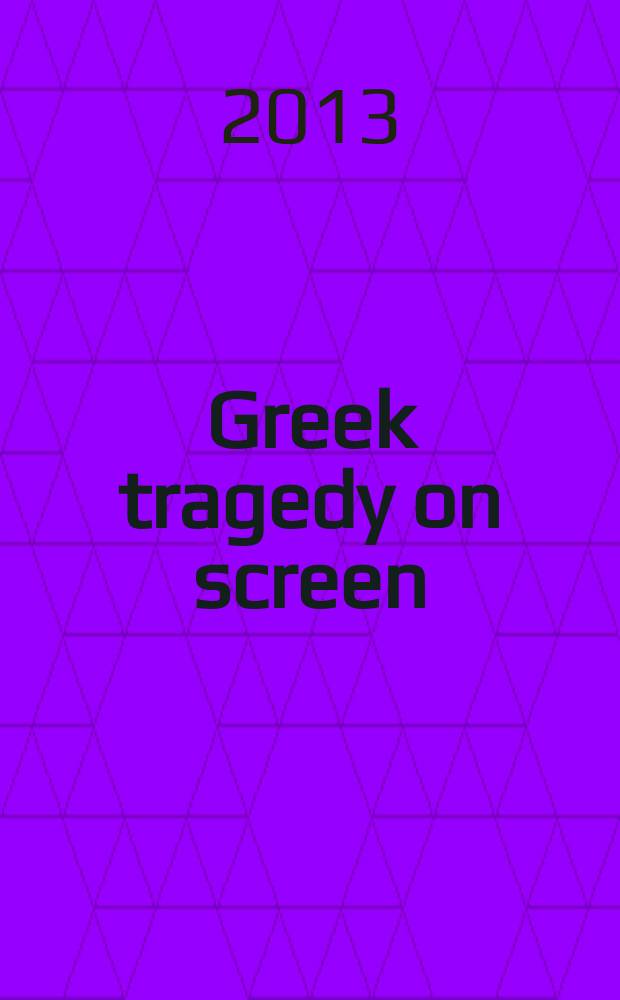 Greek tragedy on screen = Древнегреческая трагедия на экране