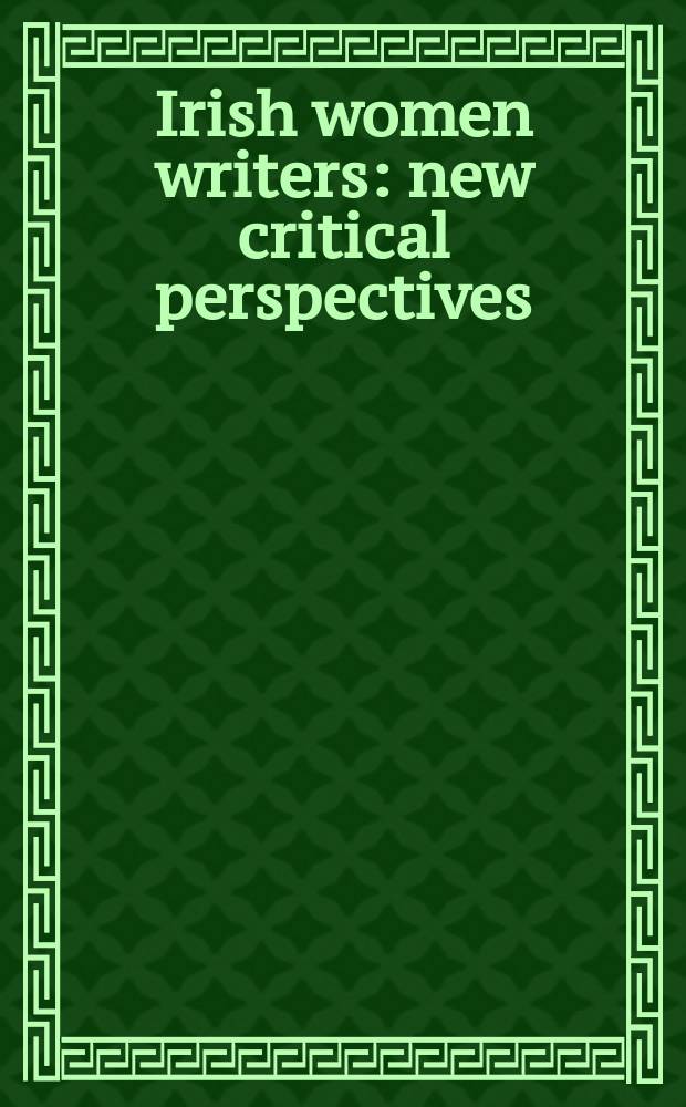 Irish women writers : new critical perspectives = Ирландские писательницы