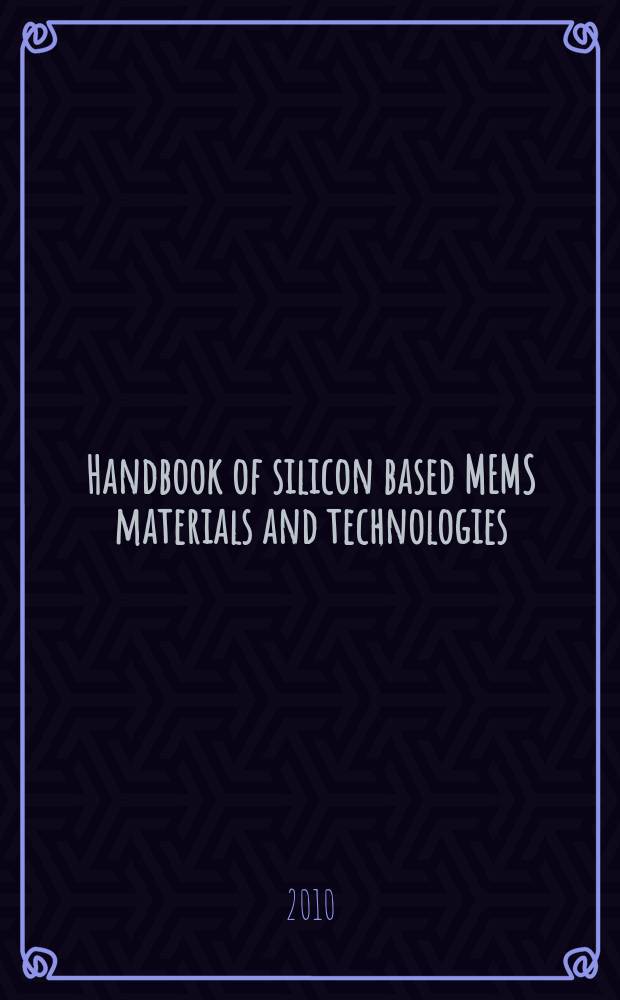 Handbook of silicon based MEMS materials and technologies
