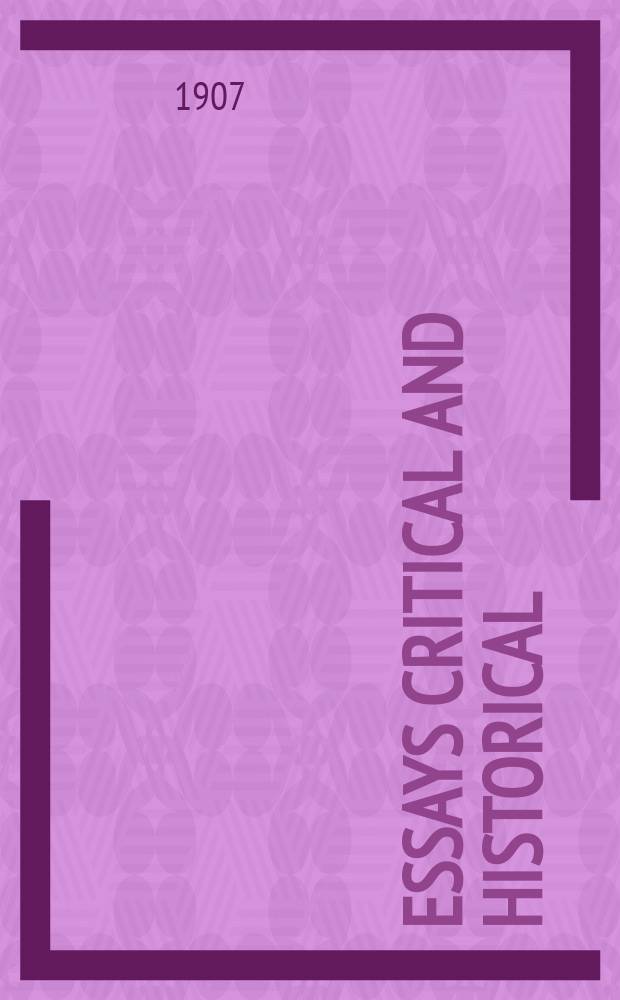 Essays critical and historical = Эссе критические и исторические Джона Генри кардинала Ньюмена