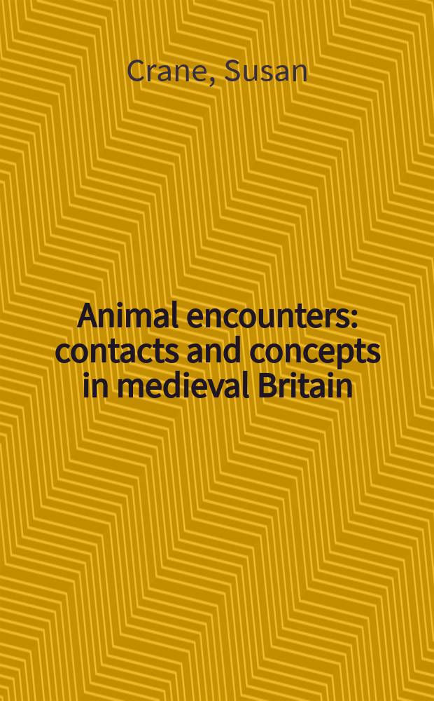 Animal encounters : contacts and concepts in medieval Britain = Встречи с животными. Контакты и понятия в средневековой Англии