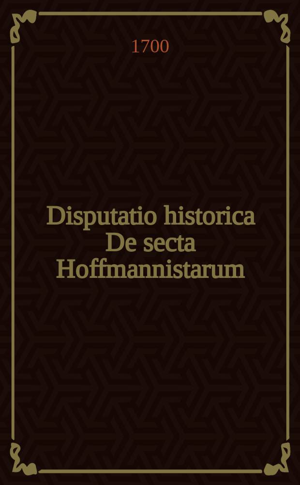 Disputatio historica De secta Hoffmannistarum