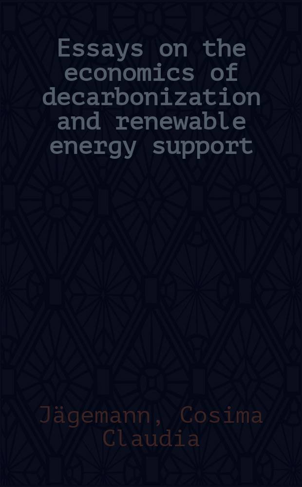 Essays on the economics of decarbonization and renewable energy support : Inauguraldissertation