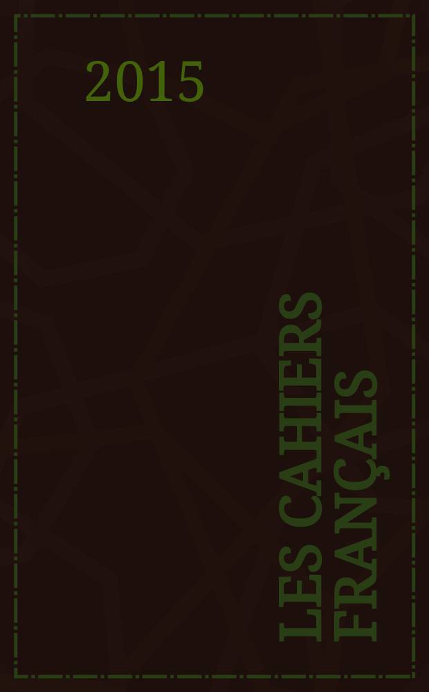 Les Cahiers fran&ccedil;ais : Documents d'actualit&eacute;. Revue mensuelle de l'activit&eacute; politique, &eacute;conomique, sociale et culturelle de la France. 2015, № 384