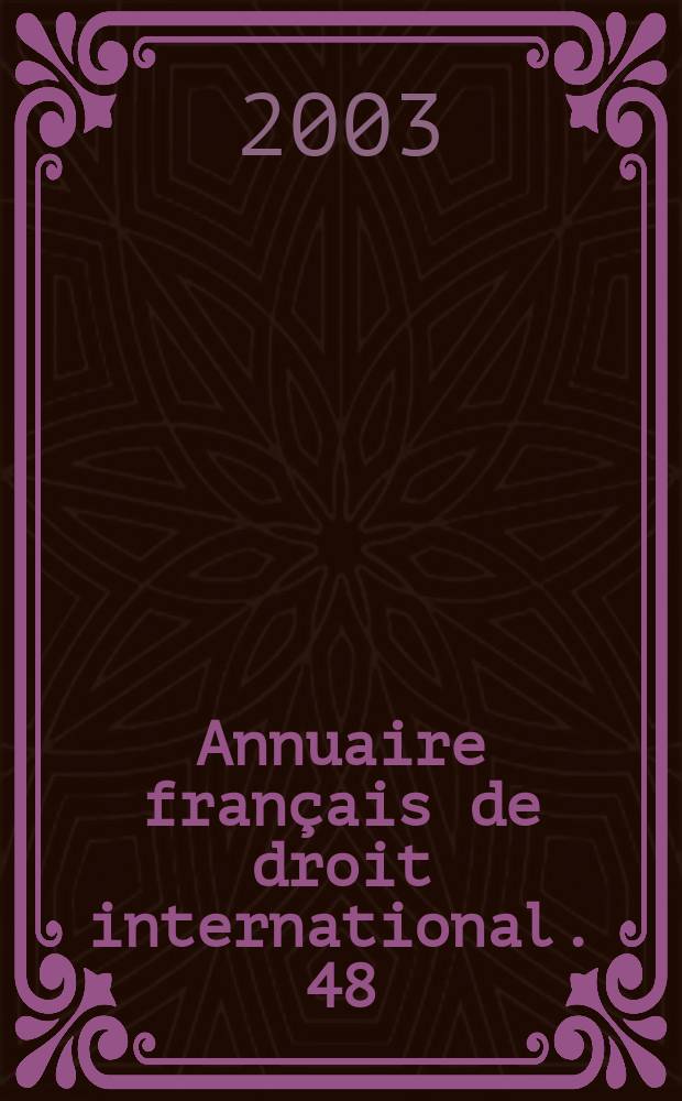 Annuaire français de droit international. 48 : 2002