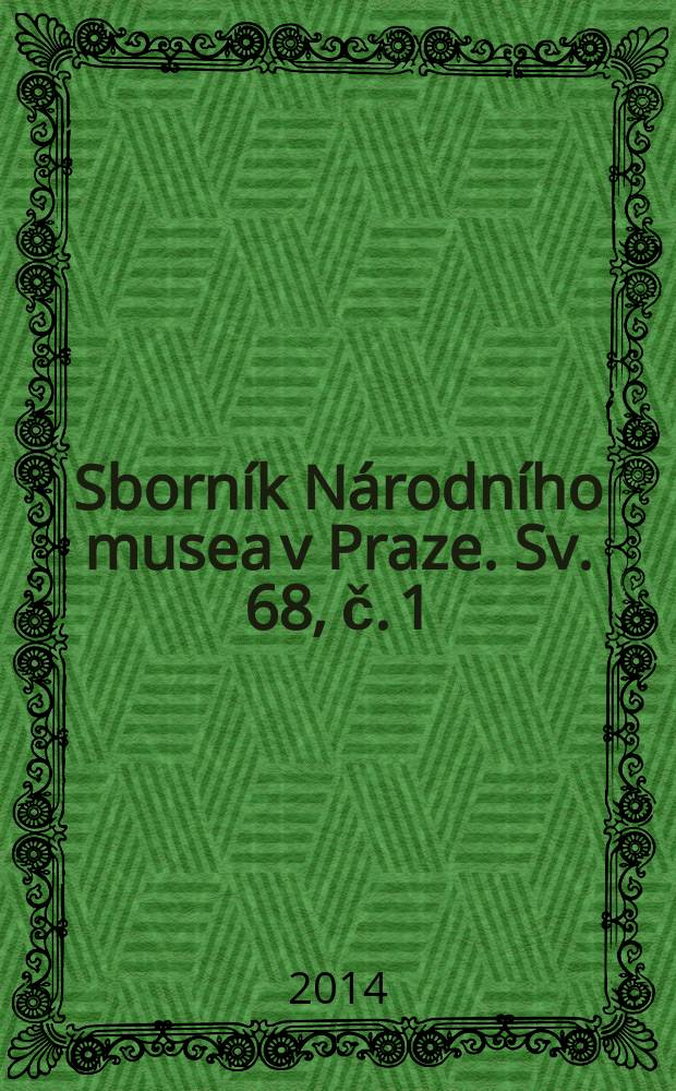 Sborník Národního musea v Praze. [Sv.] 68, č. 1/2 : Studie a materiály k mauzoleu Klementa Gottwalda = Исследования и материалы по мавзолею Клемента Готвальда