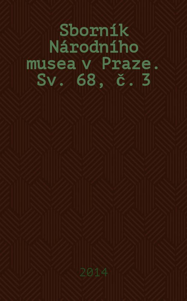 Sborník Národního musea v Praze. [Sv.] 68, č. 3/4 : Divadelní oddělení Národního Muzea, 1924-2014 = Театральное отделение Национального музея, 1924-2014