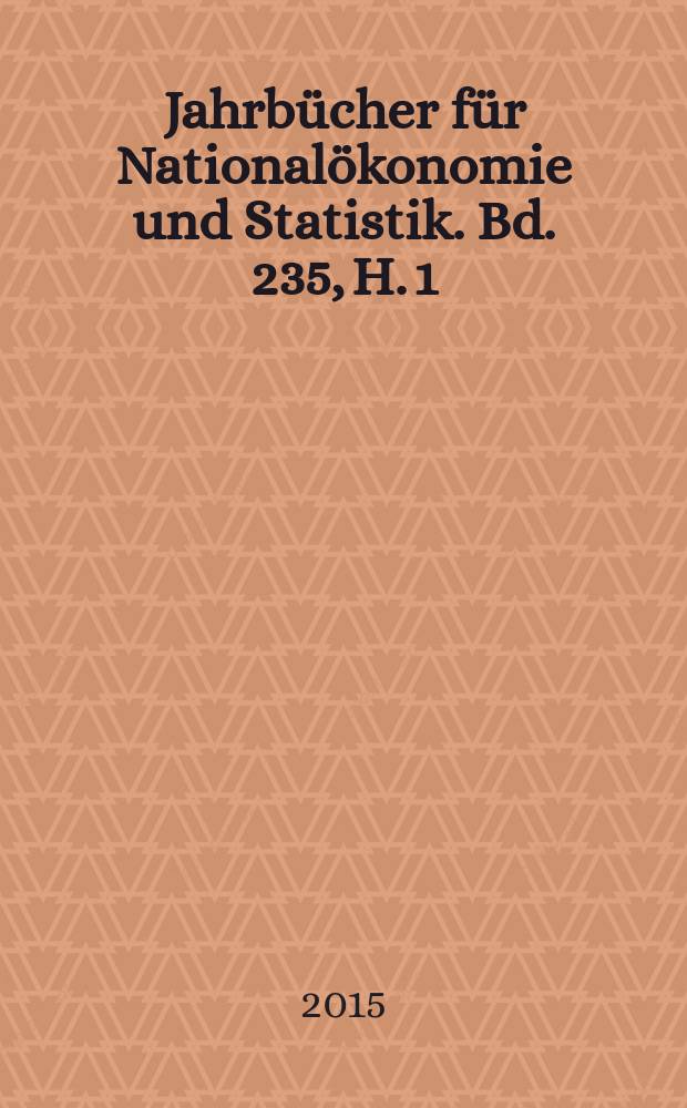 Jahrbücher für Nationalökonomie und Statistik. Bd. 235, H. 1