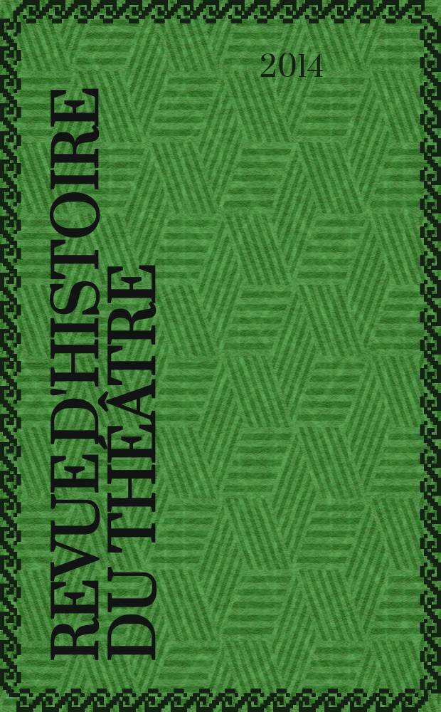 Revue d'histoire du th&eacute;&acirc;tre : Publ. de la Soc. d'histoire du th&eacute;&acirc;tre. A. 66 2014, № 4 (264) : Le th&eacute;&acirc;tre fran&ccedil;ais et l'Indochine = Французский театр и Индокитай