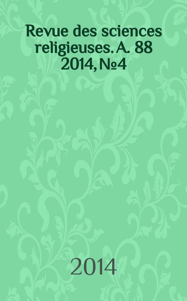 Revue des sciences religieuses. A. 88 2014, № 4 : La déconstruction du christianisme