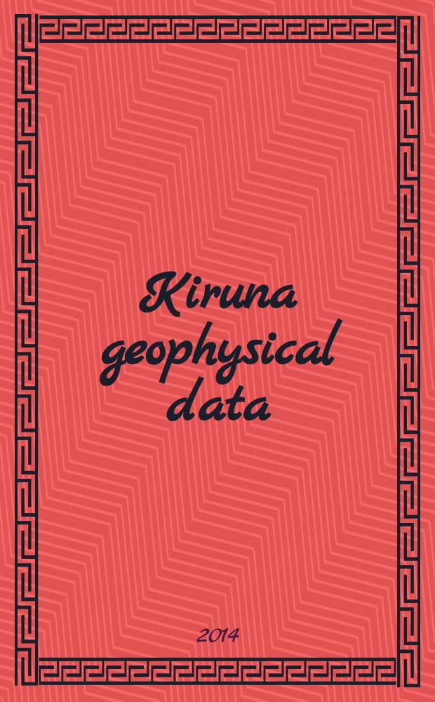 Kiruna geophysical data : Data summary. Coll. at Kiruna observatory of the R. Swedish acad. of science and the Univ. of Umoå and at the rockat range Esrange of the European Space research organisation. 2014, № 4/6