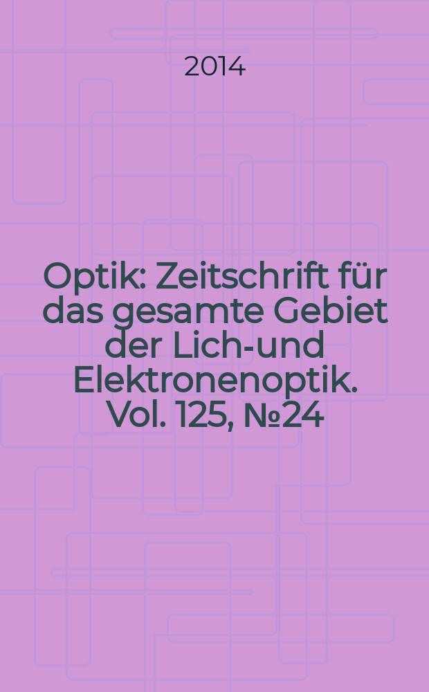 Optik : Zeitschrift für das gesamte Gebiet der Licht- und Elektronenoptik. Vol. 125, № 24