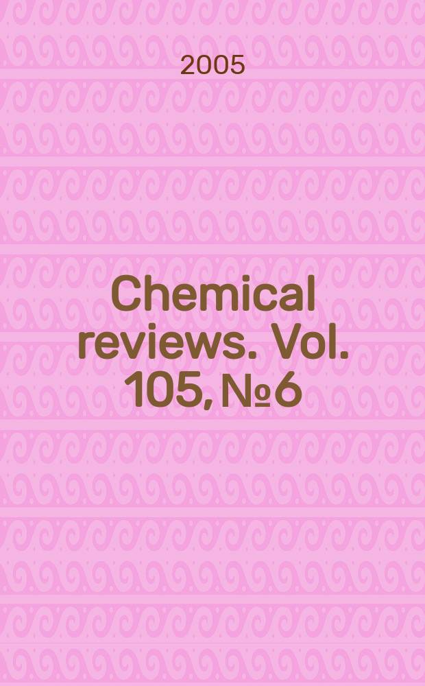 Chemical reviews. Vol. 105, № 6