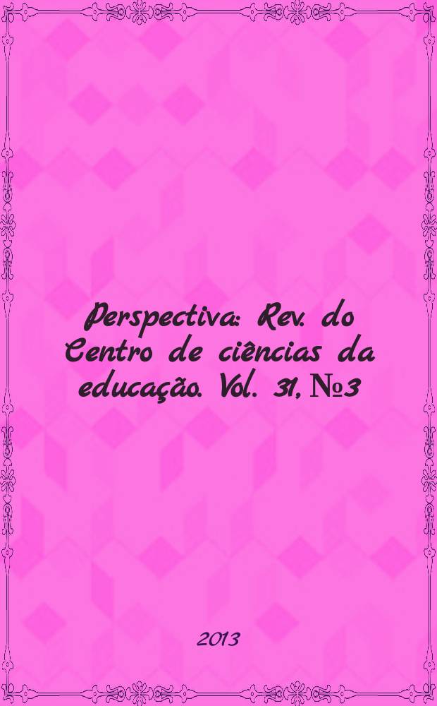 Perspectiva : Rev. do Centro de ciências da educação. Vol. 31, № 3