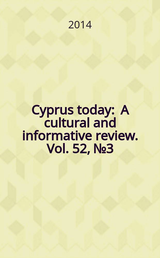 Cyprus today : A cultural and informative review. Vol. 52, № 3