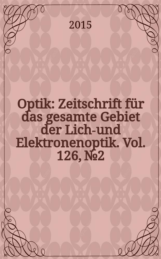 Optik : Zeitschrift für das gesamte Gebiet der Licht- und Elektronenoptik. Vol. 126, № 2