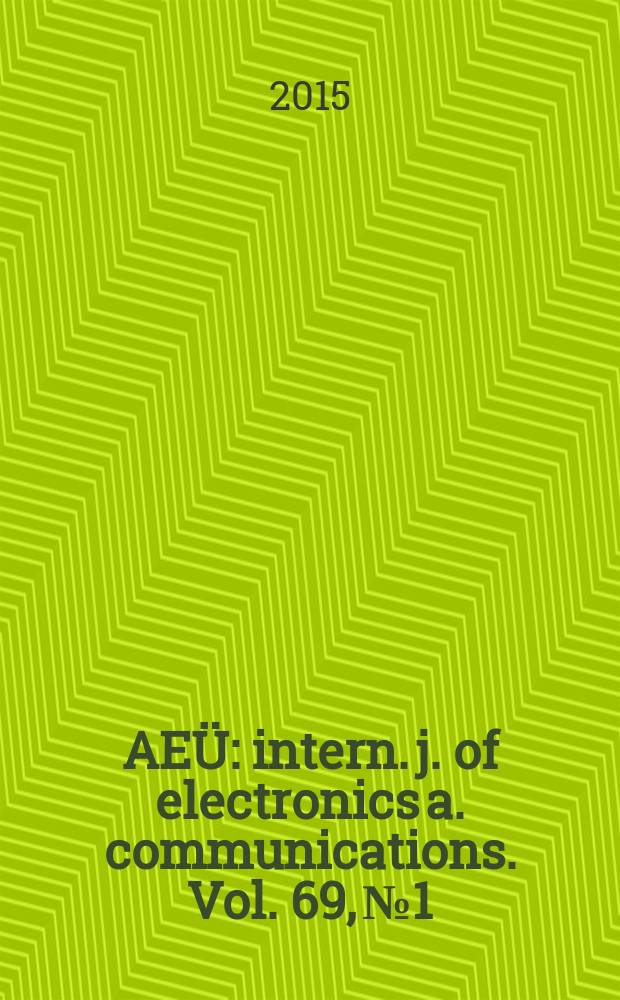 AEÜ : intern. j. of electronics a. communications. Vol. 69, № 1