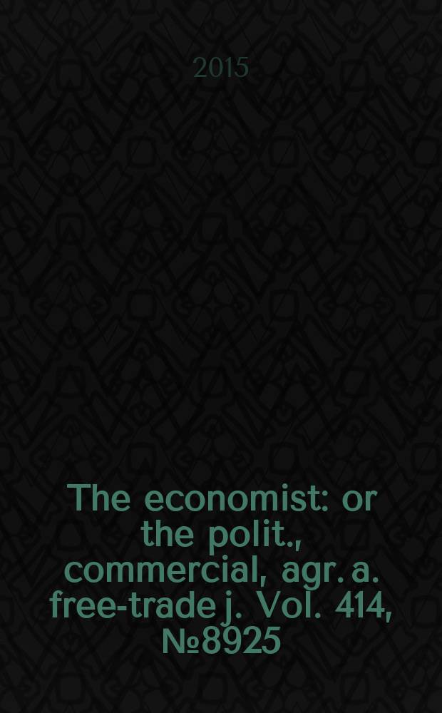 The economist : or the polit., commercial, agr. a. free-trade j. Vol. 414, № 8925