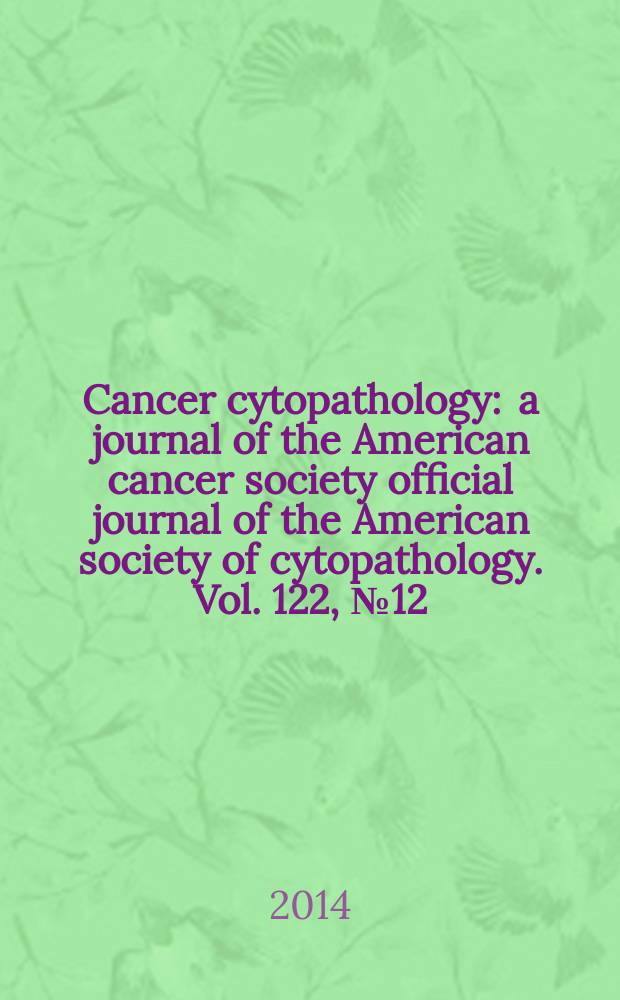 Cancer cytopathology : a journal of the American cancer society official journal of the American society of cytopathology. Vol. 122, № 12